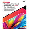 Ultimate Parallel and Distributed Computing with Julia For Data Science