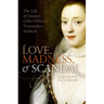 Love, Madness, and Scandal: The Life of Frances Coke Villiers, Viscountess Purbeck