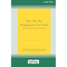 You Are the Happiness You Seek: Uncovering the Awareness of Being [Large Print 16 Pt Edition]