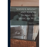 Service Afloat and Ashore During the Mexican War