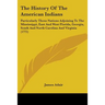 The History Of The American Indians: Particularly Those Nations Adjoining To The Mississippi, East And West Florida, Georgia, South And North Carolina