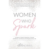 Women Who Spark: 12 Steps to Catapult Happiness, Cultivate Confidence, and Discover the Purpose of Your Life