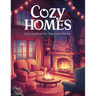 Cozy Homes: Coloring Book for Adults and Teens with Calm and Cozy Spaces with Cute Animals for Relaxation & Stress Relief