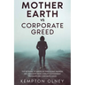 Mother Earth vs Corporate Greed: The Betrayal of America's Traditional Farmers and Ranchers from Corrupt Government Programs and Corporate Greed