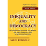 Inequality and Democracy: The real drivers of Growth and Welfare, and when Democracy fails in optimising Inequality