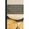 The Theory of Debit and Credit in Accounting