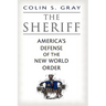 The Sheriff: America's Defense of the New World Order