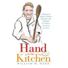 Hand in the Kitchen: A Collection of Culinary Columns, Concoctions, and Confections from California to the Classroom to the Kitchen