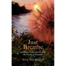 Just Breathe: A Caregiver's Journey Through the Depths of Dementia
