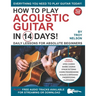 How to Play Acoustic Guitar in 14 Days: Daily Lessons for Absolute Beginners