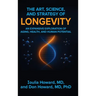 The Art, Science, and Strategy of Longevity: An Expansive Exploration of Aging, Health, and Human Potential