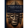 A Vocabulary of the Yoruba Language