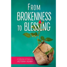 From Brokenness to Blessing