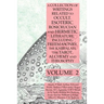 A Collection of Writings Related to Occult, Esoteric, Rosicrucian and Hermetic Literature, Including Freemasonry, the Kabbalah, the Tarot, Alchemy and
