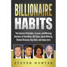 Billionaire Habits: The Success Principles, Lessons, and Morning Routines of Elon Musk, Bill Gates, Oprah Winfrey, Richard Branson, Ray Da