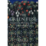 The Green Fuse: Essays in Making Sense of Gardens