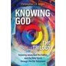 Knowing God - The Trilogy: Knowing Jesus, God the Father, and the Holy Spirit through the Old Testament