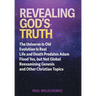 Revealing God's Truth: The Universe Is Old, Evolution Is Real, Life and Death Predates Adam, Flood Yes, but Not Global, Reexamining Genesis a