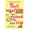 That's What Friends Are for: A Hilarious, Tender Story Based on the Golden Girls
