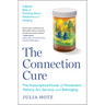 The Connection Cure: The Prescriptive Power of Movement, Nature, Art, Service, and Belonging