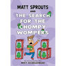 Matt Sprouts and the Search for the Chompy Wompers: Volume 3