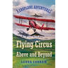 Flying Circus Above and Beyond: Thrills and spills, but nothing can hold the planes back when the sky's the limit. Inspiring reads for ages 7-11