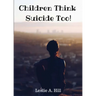 Children Think Suicide Too!