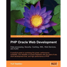 PHP Oracle Web Development: Data Processing, Security, Caching, XML, Web Services, and Ajax