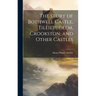 The Story of Bothwell Castle, Tillietudlem, Crookston, and Other Castles