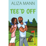 Tee'd Off