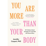 You Are More Than Your Body: 30+ Evidence-Based Strategies for Living Well with Chronic Illness--By a Clinical Therapist Living with Cerebral Palsy