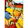 100 Ways to Keep Your Soul Alive: Living Deeply and Fully Every Day