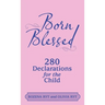 Born Blessed: 280 Declarations for the Child