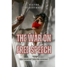 The War on Free Speech: How Censorship Threatens Democracy