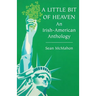 A Little Bit of Heaven: An Irish-American Anthology