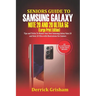 Seniors Guide To Samsung Galaxy Note 20 Ultra 5g (Large Print Edition): Tips and Tricks to Master Your New Samsung Galaxy Note 20 and 20 Ultra With il