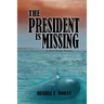 The President is Missing: A Matt Blake Novel