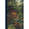 Fossil Plants: A Text-book For Students Of Botany And Geology