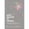Eight Minutes to Ageless: The Manual on Maturing That You've Never Read-But It's Not Too Late