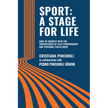 Sport: A STAGE FOR LIFE: How to Connect with the Touchstones of Elite Performance and Personal Fulfillment