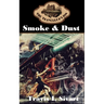 Smoke & Dust: A Dimension Spanning, Time Traveling, Reality Jumping Adventure
