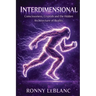 Interdimensional: Consciousness, Cryptids and the Hidden Architecture of Reality