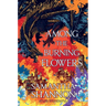 Among the Burning Flowers