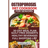 Osteoporosis Diet Cookbook for Seniors: Osteoporosis Diet Recipes to Prevent and Fight Bone Loss: High protein Calcium-Rich Foods for Healthy & Strong