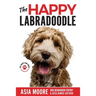 The Happy Labradoodle: The Complete Care, Training & Happiness Guide