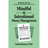 Mindful and Intentional Money Management: An Unbeatable System to Calm the Chaos