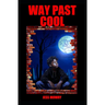 Way Past Cool