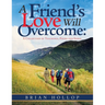 A Friend's Love Will Overcome