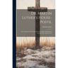 Dr. Martin Luther's House-Postil: or, Sermons on the Gospels for the Sundays and Principal Festivals of the Church-year
