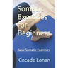 Somatic Exercises for Beginners: Basic Somatic Exercises